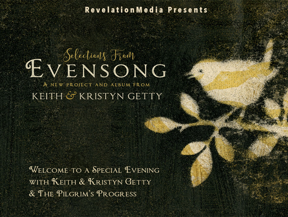 Evensong: a new project and album from Keith and Kristyn Getty. Welcome to the exclusive online event.